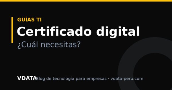 ¿Qué certificado digital necesito en Perú? Guía para facturación, empresas y profesionales
