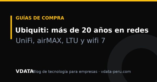 Ubiquiti: más de 20 años en redes, su historia y qué equipo elegir (2026)
